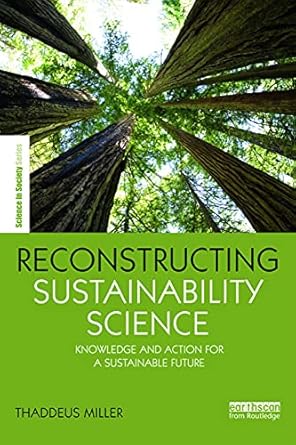 reconstructing sustainability science knowledge and action for a sustainable future 1st edition thaddeus