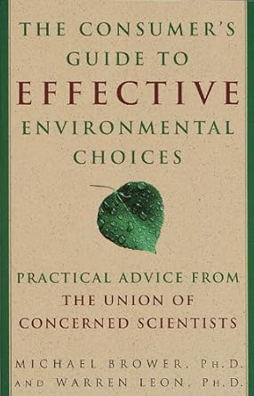 the consumers guide to effective environmental choices practical advice from the union of concerned