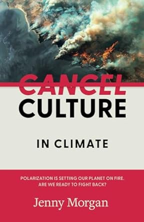 cancel culture in climate 1st edition jenny morgan b0dslqxswl, 979-8992161601