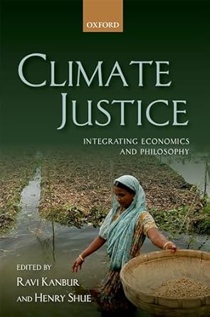 climate justice integrating economics and philosophy 1st edition ravi kanbur ,henry shue 0198813244,