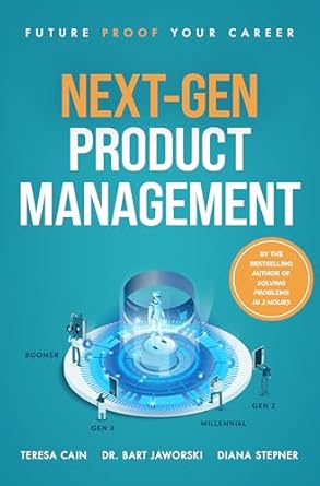 next gen product management future proof your career 1st edition teresa cain ,diana stepner ,bart jaworski