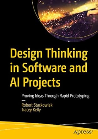 design thinking in software and ai projects proving ideas through rapid prototyping 1st edition robert