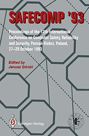 safecomp 93 the 12th international conference on computer safety reliability and security 1st edition janusz