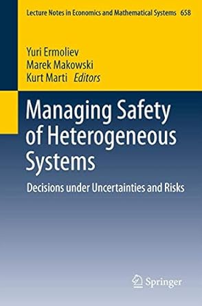 managing safety of heterogeneous systems decisions under uncertainties and risks 2012th edition yuri ermoliev