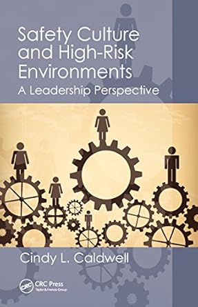 safety culture and high risk environments a leadership perspective 1st edition cindy l caldwell b08r2cvfl5,