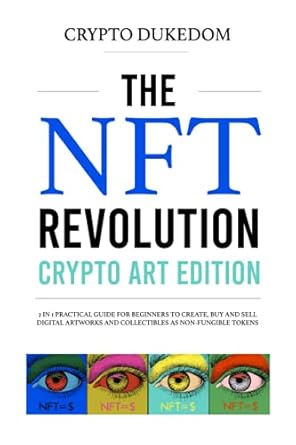 the nft revolution crypto   2 in 1 practical guide for beginners to create buy and sell digital works and