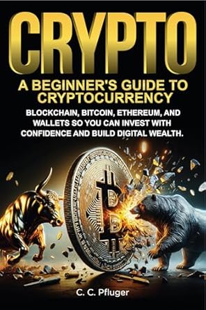 crypto a beginners guide to cryptocurrency blockchain bitcoin ethereum and wallets so you can invest with