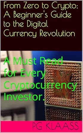 from zero to crypto a beginners guide to the digital currency revolution a must read for every cryptocurrency