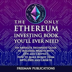 the only ethereum investing book youll ever need an absolute beginners guide to building wealth with eth and