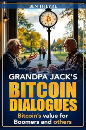 grandpa jacks bitcoin dialogues bitcoins value for boomers and others 1st edition ben theyre b0dst78835,