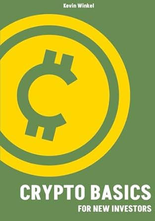 crypto basics for new investors the ultimate beginners guide to the cryptocurrency market 1st edition kevin