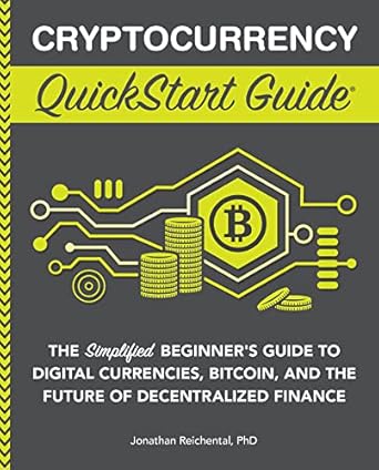 cryptocurrency quickstart guide the simplified beginners guide to digital currencies bitcoin and the future
