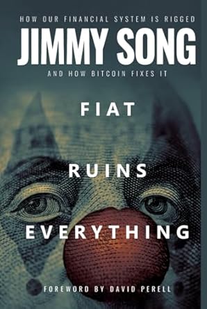 fiat ruins everything how our financial system is rigged and how bitcoin fixes it 1st edition jimmy song