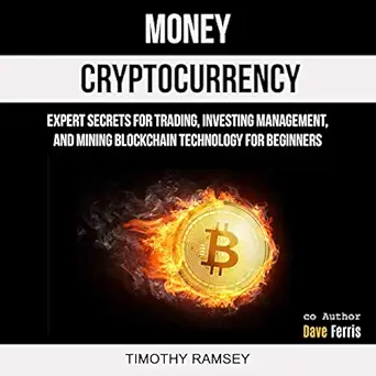 money cryptocurrency expert secrets for trading investing management and mining blockchain technology for