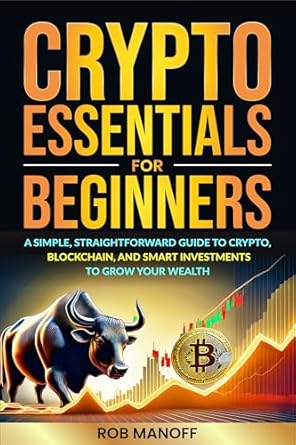 crypto essentials for beginners a simple straightforward guide to crypto blockchain and smart investments to