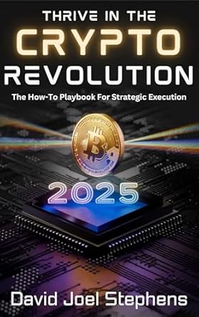 thrive in the crypto revolution the how to playbook for strategic execution 1st edition david stephens