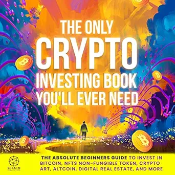 the only crypto investing book youll ever need the absolute beginners guide to invest in bitcoin nfts non