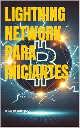lightning network para iniciantes 1st edition jaime barros b0dwkft76v