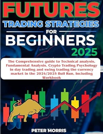 futures trading strategies for beginners 2025 the comprehensive guide to technical analysis fundamental