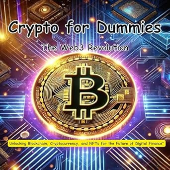 crypto for dummies the web3 revolution unlocking blockchain cryptocurrency and nfts for the future of digital