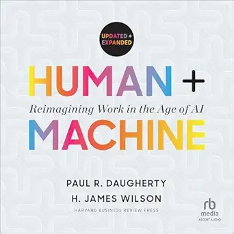 human + machine reimagining work in the age of ai 1st edition paul r daugherty ,h james wilson ,jamie renell