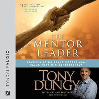 the mentor leader secrets to building people and teams that win consistently 1st edition tony dungy ,tyndale