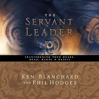 servant leader transforming your heart head hands and habits 1st edition ken blanchard ,milton bagby ,thomas