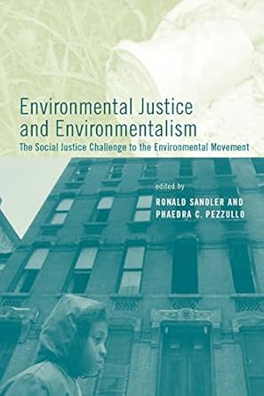 environmental justice and environmentalism the social justice challenge to the environmental movement 1st