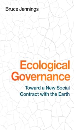 ecological governance toward a new social contract with the earth 1st edition bruce jennings b004vaa7k8,