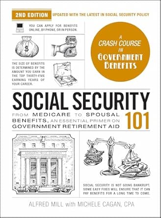 social security 101 from medicare to spousal benefits an essential primer on government retirement aid 1st