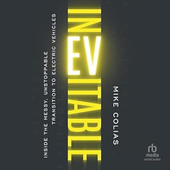 inevitable inside the messy unstoppable transition to electric vehicles unabridged edition mike colias