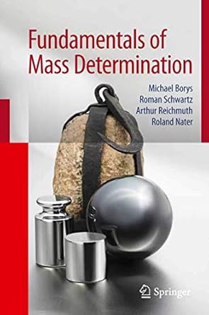 fundamentals of mass determination 1st edition michael borys ,roman schwartz ,arthur reichmuth ,roland nater