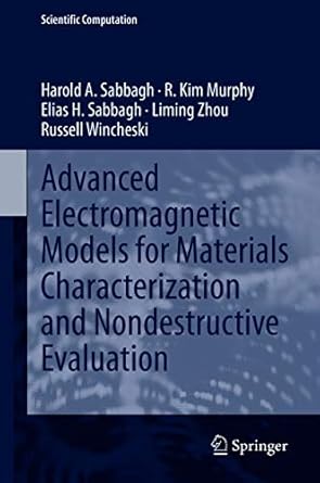 advanced electromagnetic models for materials characterization and nondestructive evaluation 1st edition