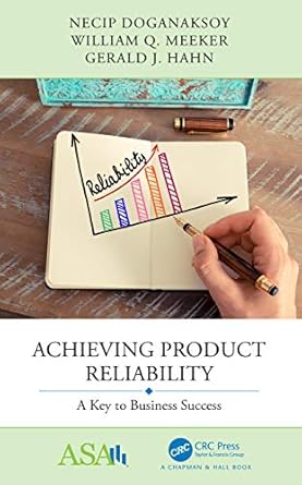 achieving product reliability 1st edition necip doganaksoy ,william q meeker ,gerald j hahn 1138054003,