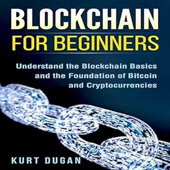 blockchain for beginners understand the blockchain basics and the foundation of bitcoin and cryptocurrencies