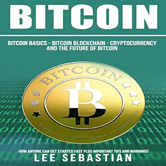 bitcoin the bitcoin basics bitcoin blockchain cryptocurrency and the future of bitcoin 1st edition lee