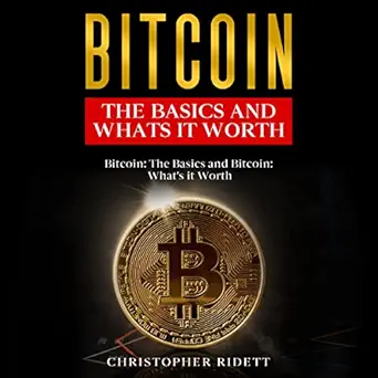 bitcoin the basics and whats it worth double title book 1st edition christopher ridett b0bg94pbpb
