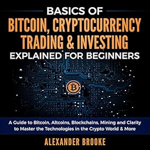 basics of bitcoin cryptocurrency trading + investing explained for beginners a guide to bitcoin alt coins