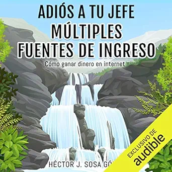 adios a tu jefe multiples fuentes de ingreso goodbye to your boss multiple sources of income como ganar