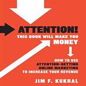 attention this book will make you money how to use attention getting online marketing to increase your