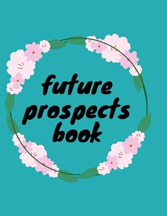 future prospects book future value assumptions guesses my intuition is not wrong or wrong 1st edition future