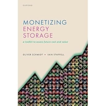 monetizing energy storage a toolkit to assess future cost and value 1st edition dr oliver schmidt ,dr iain