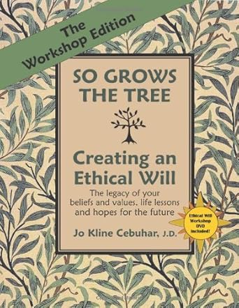 the   of so grows the tree creating an ethical will the legacy of your beliefs and values life lessons and