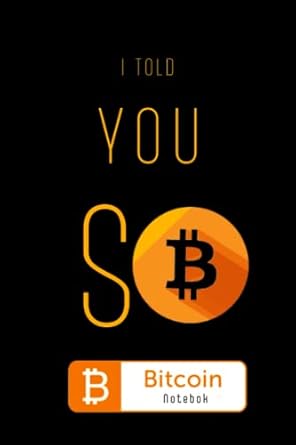 i told you so bitcoin notebook perfect crypto notebook journal for bitcoin holders and miners keep your