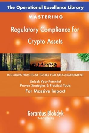 the operational excellence library mastering regulatory compliance for crypto assets 1st edition gerardus