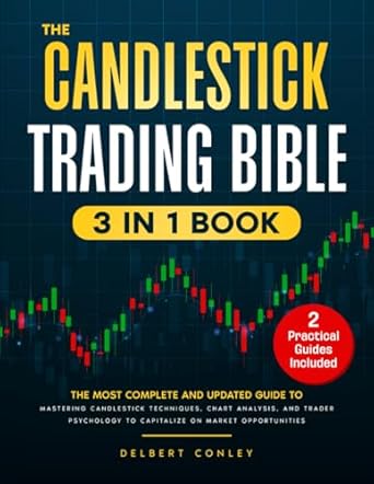 the candlestick trading bible 3 in 1 the ultimate guide to mastering candlestick techniques chart analysis