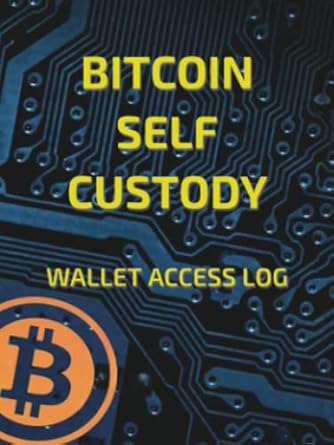 bitcoin self custody wallet access log 1st edition rock creek technologies llc b0bw23ryf6