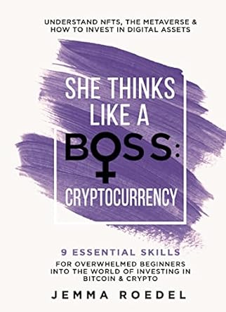 she thinks like a boss cryptocurrency 9 essential skills for overwhelmed beginners into the world of