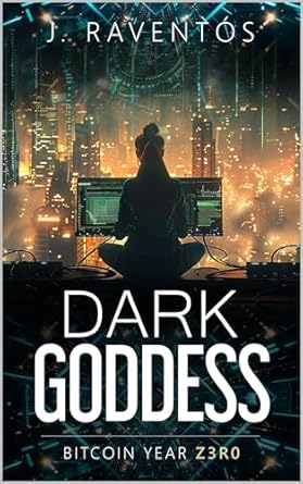 dark goddess a techno thriller about hackers love and revenge in the world of cryptocurrencies 1st edition j