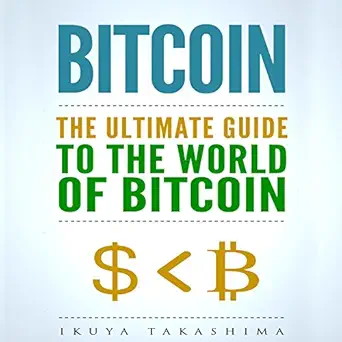 bitcoin the ultimate guide to the world of bitcoin 1st edition ikuya takashima ,michael lee martin ,thomas